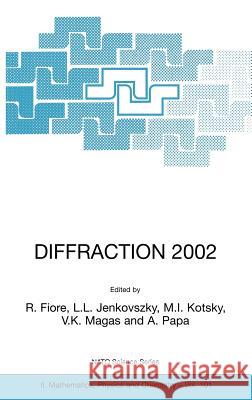 Diffraction 2002: Interpretation of the New Diffractive Phenomena in Quantum Chromodynamics and in the S-Matrix Theory Fiore, R. 9781402013065 Springer