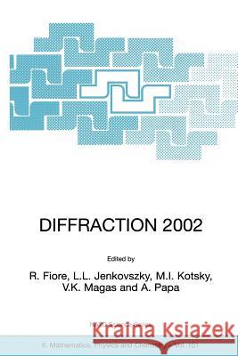 Diffraction 2002: Interpretation of the New Diffractive Phenomena in Quantum Chromodynamics and in the S-Matrix Theory Fiore, R. 9781402013072 Kluwer Academic Publishers