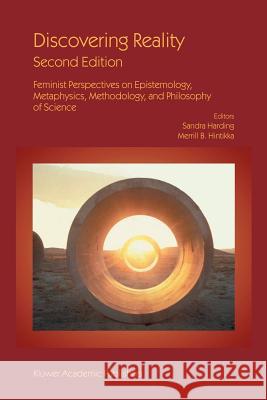 Discovering Reality: Feminist Perspectives on Epistemology, Metaphysics, Methodology, and Philosophy of Science Harding, Sandra 9781402013195