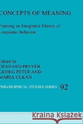 Concepts of Meaning: Framing an Integrated Theory of Linguistic Behavior G. Preyer, G. Peter, M. Ulkan 9781402013294