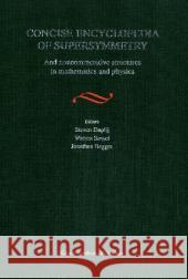 Concise Encyclopedia of Supersymmetry: And Noncommutative Structures in Mathematics and Physics Duplij, S. 9781402013386