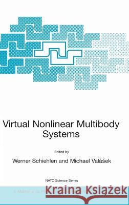 Virtual Nonlinear Multibody Systems Werner Schiehlen Michael Valasek W. Schiehlen 9781402013393 Kluwer Academic Publishers