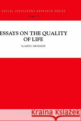 Essays on the Quality of Life Alex C. Michalos A. C. Michalos 9781402013423 Springer