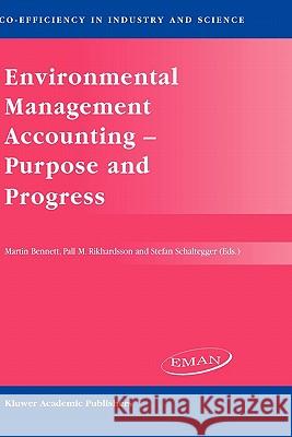 Environmental Management Accounting -- Purpose and Progress Bennett, M. D. 9781402013652 Kluwer Academic Publishers