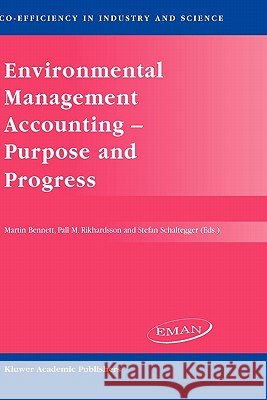 Environmental Management Accounting -- Purpose and Progress Bennett, M. D. 9781402013652 Kluwer Academic Publishers