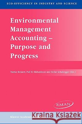 Environmental Management Accounting -- Purpose and Progress Bennett, M. D. 9781402013669 Kluwer Academic Publishers