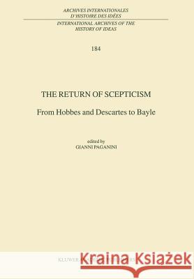 The Return of Scepticism: From Hobbes and Descartes to Bayle Paganini, Gianni 9781402013775