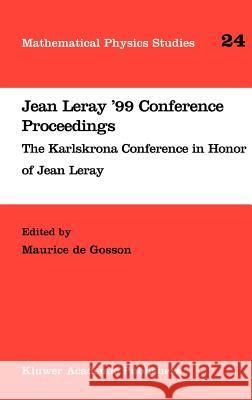 Jean Leray '99 Conference Proceedings: The Karlskrona Conference in Honor of Jean Leray Gosson, Maurice De 9781402013782 Springer