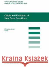 Origin and Evolution of New Gene Functions Manyuan Long Long Manyua 9781402013966