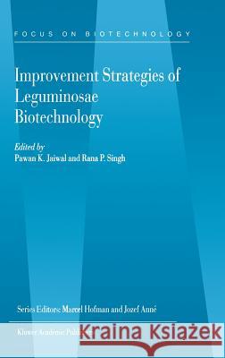 Improvement Strategies of Leguminosae Biotechnology Pawan K. Jaiwal Rana P. Singh 9781402014055 Kluwer Academic Publishers