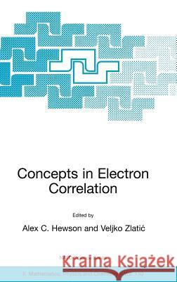 Concepts in Electron Correlation Alex C. Hewson Veljko Zlatic Alex C. Hewson 9781402014185 Springer