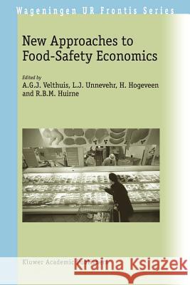 New Approaches to Food-Safety Economics A. G. J. Velthuis L. J. Unnevehr H. Hogeveen 9781402014260 Kluwer Academic Publishers