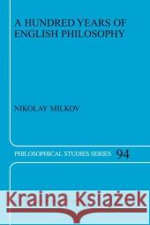 A Hundred Years of English Philosophy Nikolay Milkov N. Milkov 9781402014321