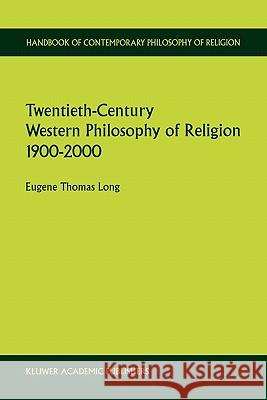 Twentieth-Century Western Philosophy of Religion 1900-2000 Eugene Thomas Long E. T. Long 9781402014543 Kluwer Academic Publishers