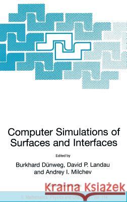 Computer Simulations of Surfaces and Interfaces Burkhard Dunweg David P. Landau Andrey I. Milchev 9781402014635 Kluwer Academic Publishers