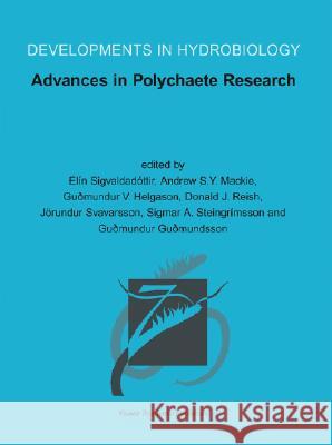 Advances in Polychaete Research Elin Sigvaldadottir Andrew S. y. MacKie Gudmundur V. Helgason 9781402014659 Kluwer Academic Publishers