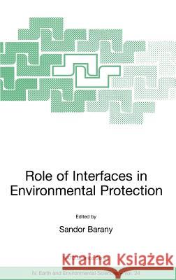 Role of Interfaces in Environmental Protection Sandor Barany 9781402014789 Springer