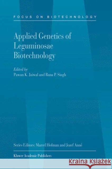 Applied Genetics of Leguminosae Biotechnology Pawan K. Jaiwal Rana P. Singh Pawan K. Jaiwal 9781402014857 Kluwer Academic Publishers