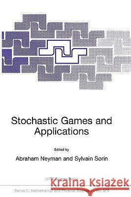 Stochastic Games and Applications Abraham Neyman, S. Sorin 9781402014932 Springer-Verlag New York Inc.