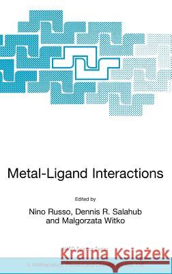 Metal-Ligand Interactions: Molecular, Nano-, Micro-, and Macro-Systems in Complex Environments Russo, N. 9781402014949 Kluwer Academic Publishers