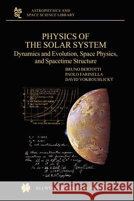 Physics of the Solar System: Dynamics and Evolution, Space Physics, and Spacetime Structure Bertotti, B. 9781402015090 Kluwer Academic Publishers