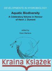 Aquatic Biodiversity: A Celebratory Volume in Honour of Henri J. Dumont Martens, Koen 9781402015236 Kluwer Academic Publishers