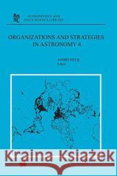 Organizations and Strategies in Astronomy: Volume 4 Heck, Andre 9781402015267