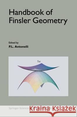 Handbook of Finsler Geometry Peter L. Ed Antonelli P. L. Antonelli Peter L. Antonelli 9781402015571 Kluwer Academic Publishers