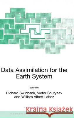 Data Assimilation for the Earth System Richard Swinbank Victor Shutyaev William Albert Lahoz 9781402015922 Kluwer Academic Publishers