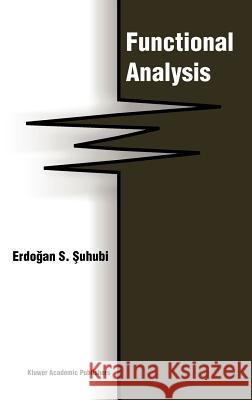Functional Analysis E. Suhubi 9781402016165 Springer-Verlag New York Inc.