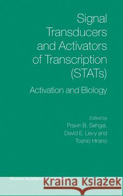 Signal Transducers and Activators of Transcription (Stats): Activation and Biology Sehgal, P. 9781402016196 Kluwer Academic Publishers
