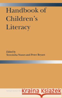 Handbook of Children's Literacy Terezinha Nunes Peter Bryant 9781402016202