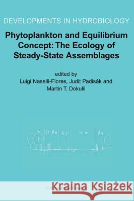 Phytoplankton and Equilibrium Concept: The Ecology of Steady-State Assemblages: Proceedings of the 13th Workshop of the International Association of P Naselli-Flores, Luigi 9781402016479 Kluwer Academic Publishers