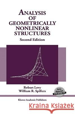 Analysis of Geometrically Nonlinear Structures Robert Levy William R. Spillers 9781402016547