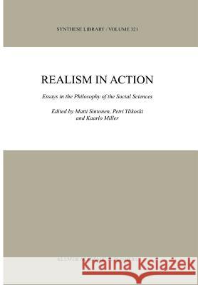 Realism in Action: Essays in the Philosophy of the Social Sciences Sintonen, Matti 9781402016677