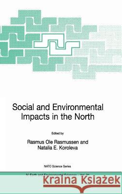 Social and Environmental Impacts in the North: Methods in Evaluation of Socio-Economic and Environmental Consequences of Mining and Energy Production Rasmussen, Rasmus Ole 9781402016684 Kluwer Academic Publishers