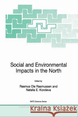 Social and Environmental Impacts in the North: Methods in Evaluation of Socio-Economic and Environmental Consequences of Mining and Energy Production Rasmussen, Rasmus Ole 9781402016691 Kluwer Academic Publishers