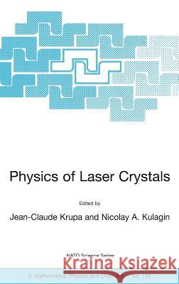 Physics of Laser Crystals Jean-Claude Krupa Nicolay A. Kulagin 9781402016752 Springer