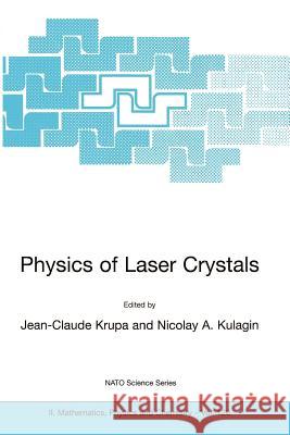 Physics of Laser Crystals Jean-Claude Krupa Nicolay A. Kulagin 9781402016769 Springer