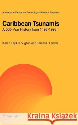 Caribbean Tsunamis: A 500-Year History from 1498-1998 O'Loughlin, K. F. 9781402017179 0
