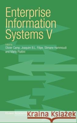 Enterprise Information Systems V Olivier Camp Joaquim B. L. Filipe Slimane Hammoudi 9781402017261 Kluwer Academic Publishers
