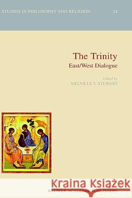 The Trinity: East/West Dialogue M. Stewart 9781402017285 Springer-Verlag New York Inc.