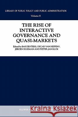 The Rise of Interactive Governance and Quasi-Markets Bas Denters Oscar Va Jeroen Huisman 9781402017421 Kluwer Academic Publishers