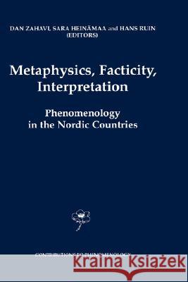 Metaphysics, Facticity, Interpretation: Phenomenology in the Nordic Countries Zahavi, D. 9781402017544 Springer