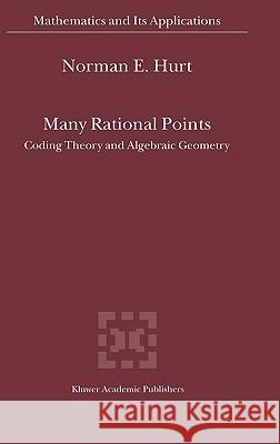 Many Rational Points: Coding Theory and Algebraic Geometry Hurt, N. E. 9781402017667 Kluwer Academic Publishers