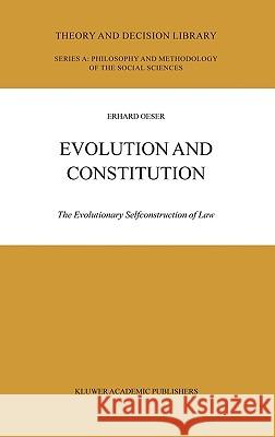 Evolution and Constitution: The Evolutionary Selfconstruction of Law E.F. Oeser 9781402017841 Springer-Verlag New York Inc.