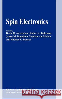 Spin Electronics David D. Awschalom Robert A. Buhrman James M. Daughton 9781402018022 Kluwer Academic Publishers