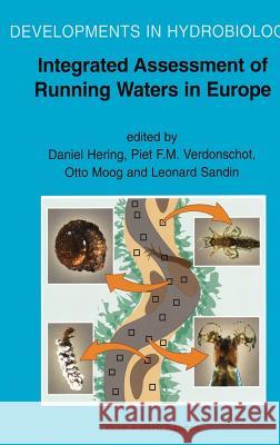 Integrated Assessment of Running Waters in Europe Daniel Hering Piet F. M. Verdonschot Otto Moog 9781402018046