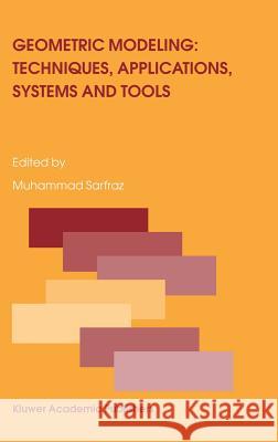 Geometric Modeling: Techniques, Applications, Systems and Tools Muhammad Sarfraz 9781402018176 Kluwer Academic Publishers