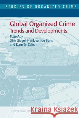 Global Organized Crime: Trends and Developments Siegel, Dina 9781402018183